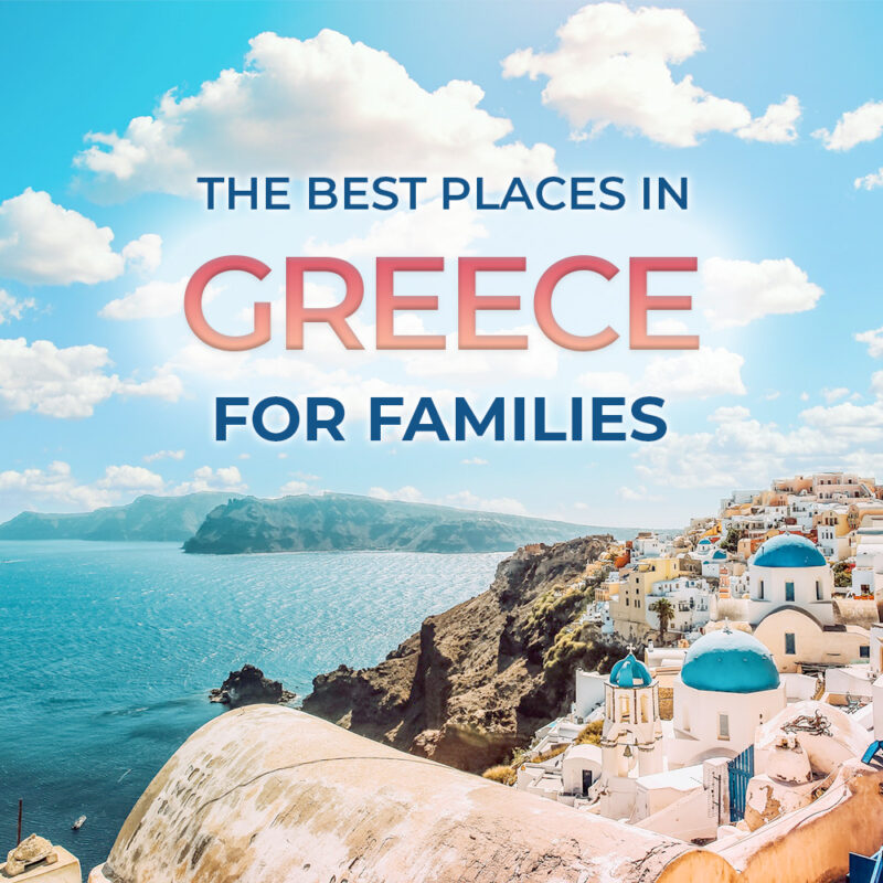 Best Places to Visit in Greece With Family