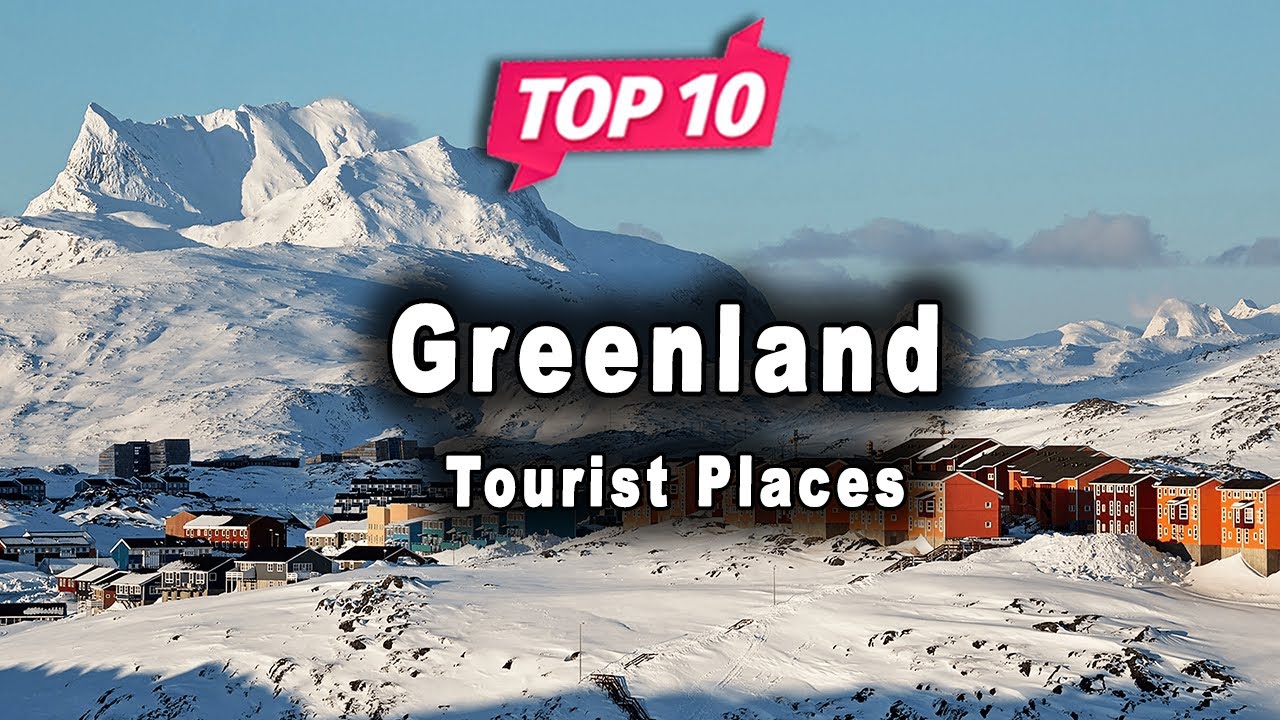 Best Places to Visit in Greenland