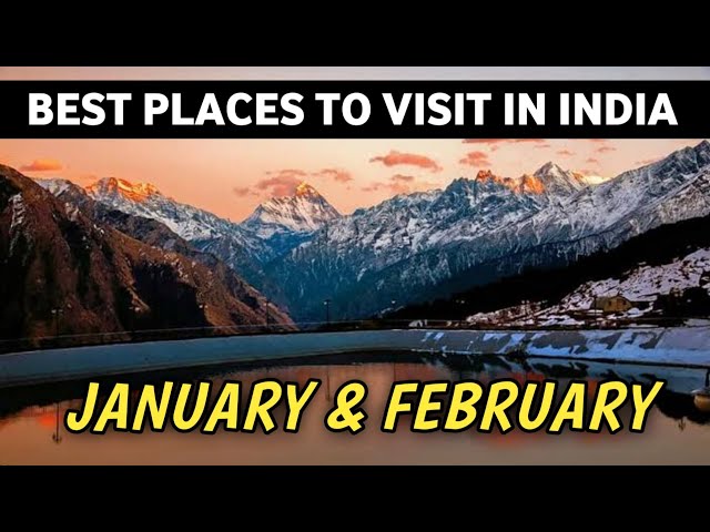 Best Places to Visit in January February