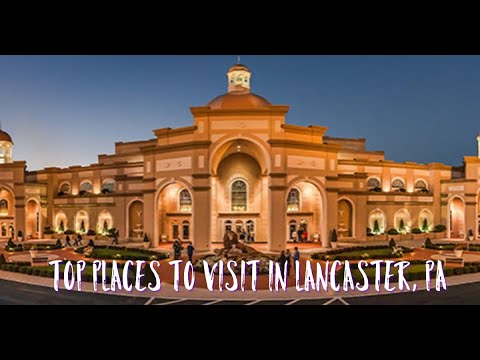 Best Places to Visit in Lancaster Pa