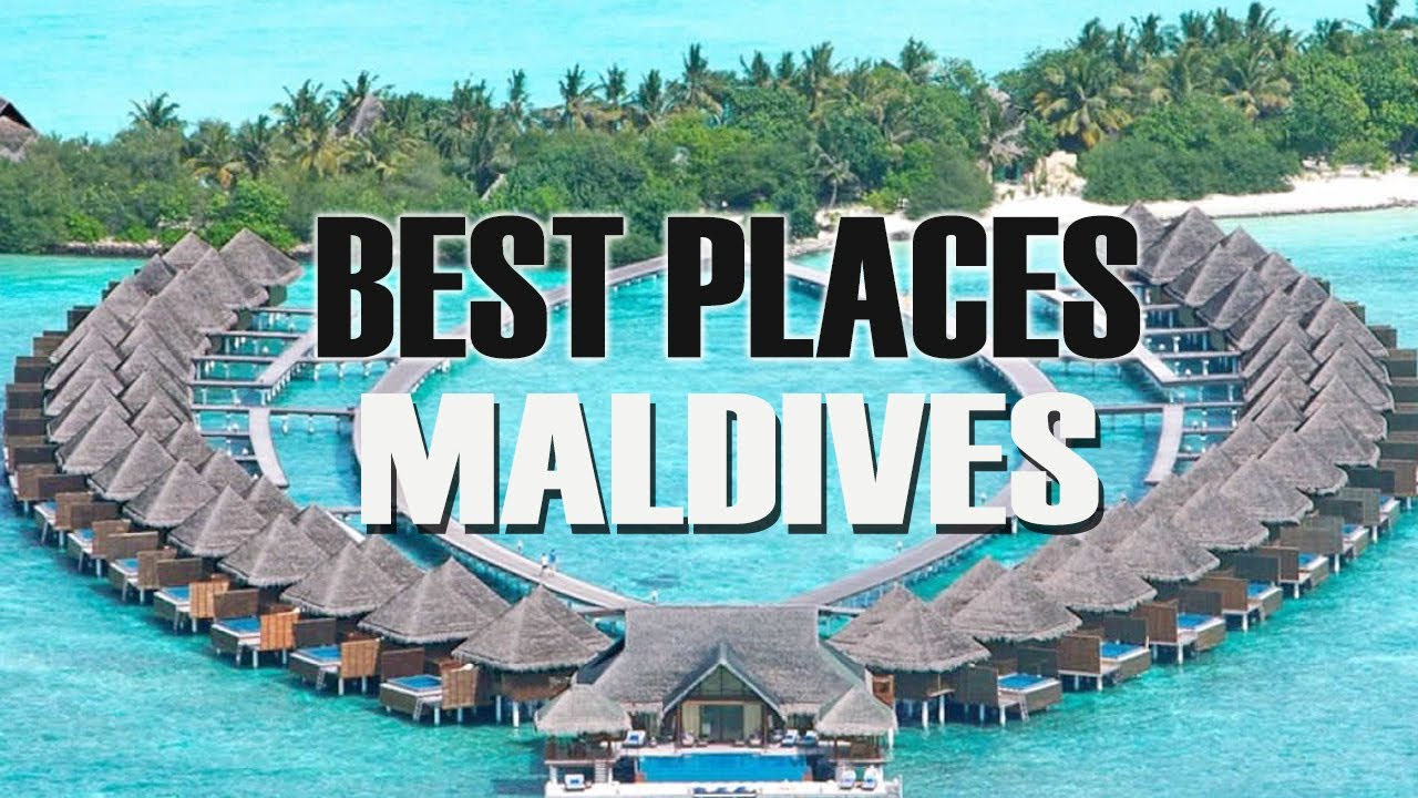 Best Places to Visit in Maldives