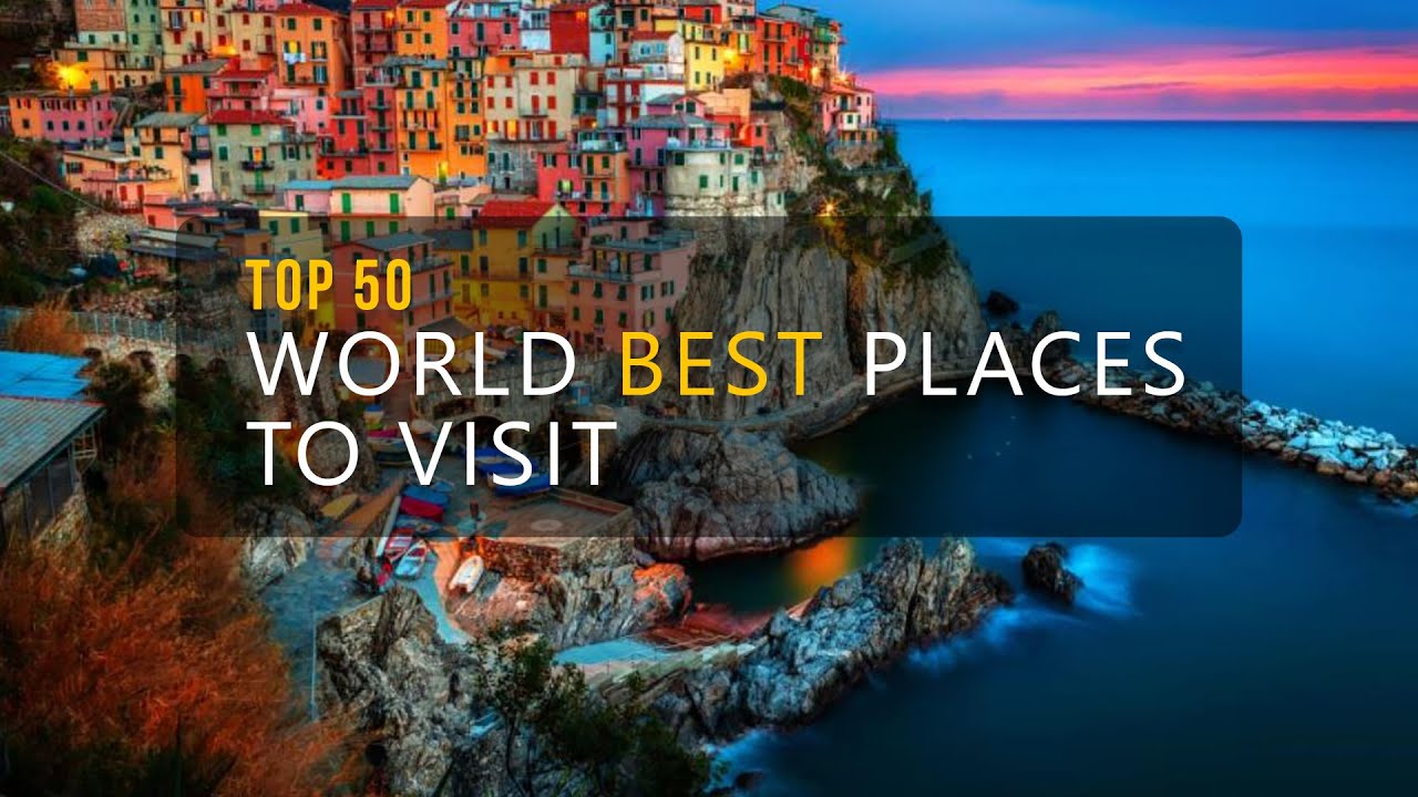 Best Places to Visit in the World